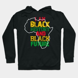 I am black history and black future Hoodie